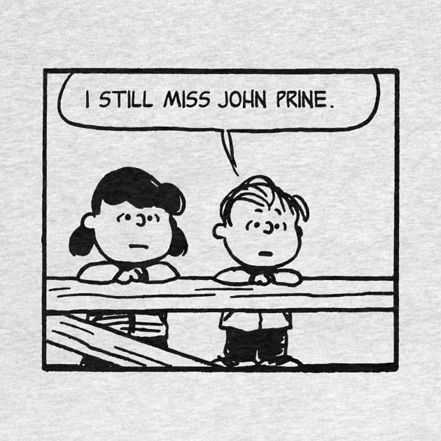 i still  miss john prine and so should you by Stubbs Letterpress